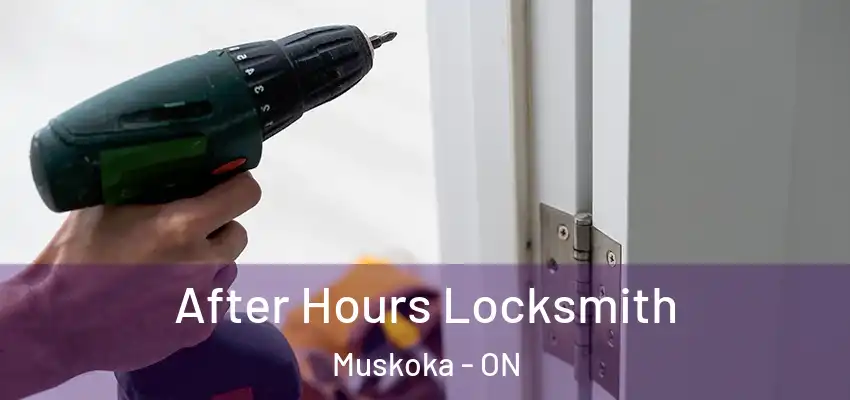  After Hours Locksmith Muskoka - ON