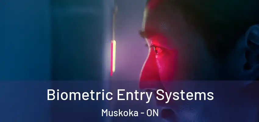  Biometric Entry Systems Muskoka - ON