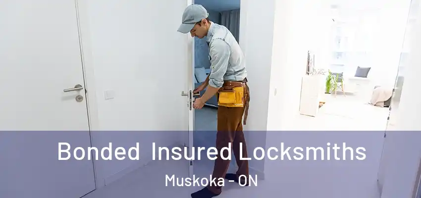  Bonded Insured Locksmiths Muskoka - ON