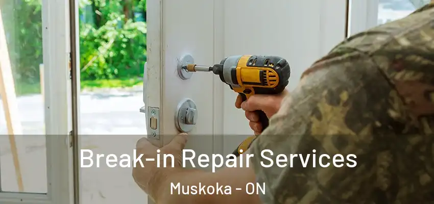  Break-in Repair Services Muskoka - ON