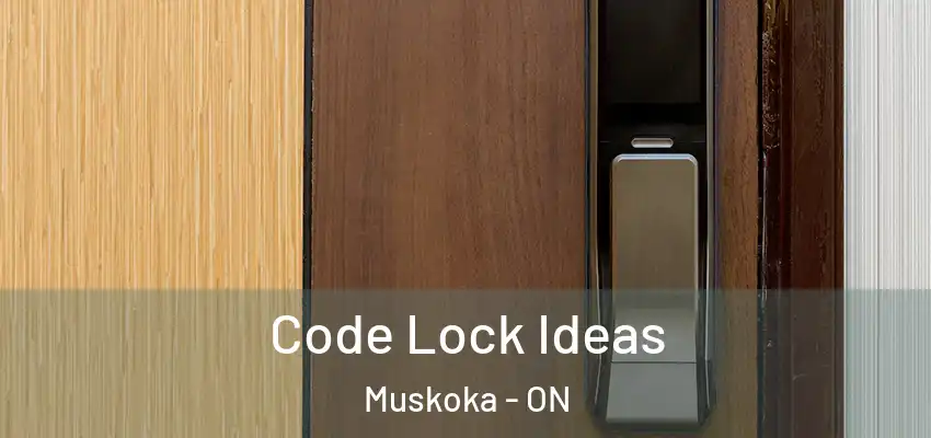  Code Lock Ideas Muskoka - ON