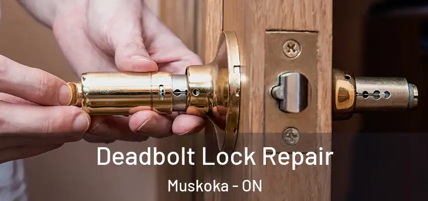  Deadbolt Lock Repair Muskoka - ON