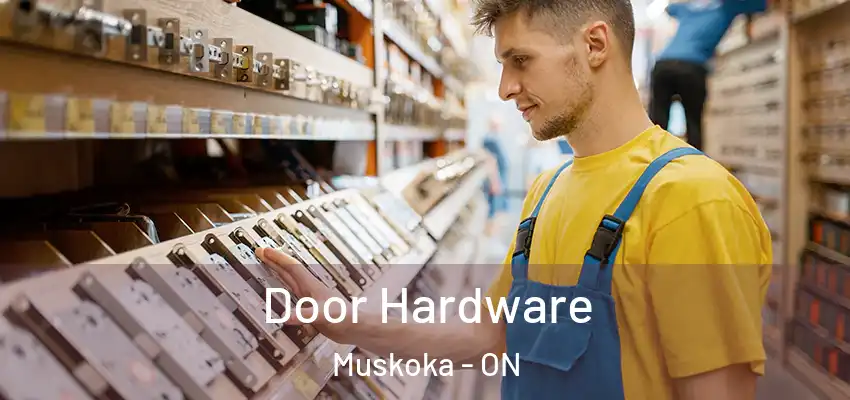  Door Hardware Muskoka - ON
