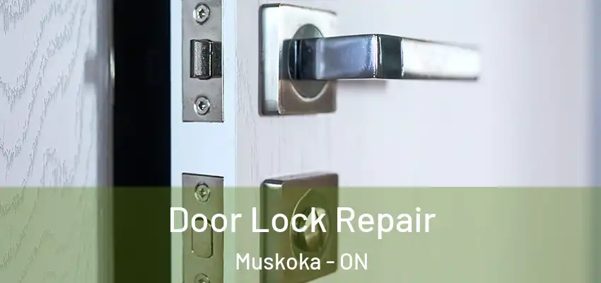  Door Lock Repair Muskoka - ON