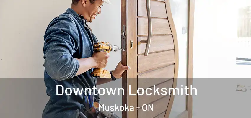  Downtown Locksmith Muskoka - ON