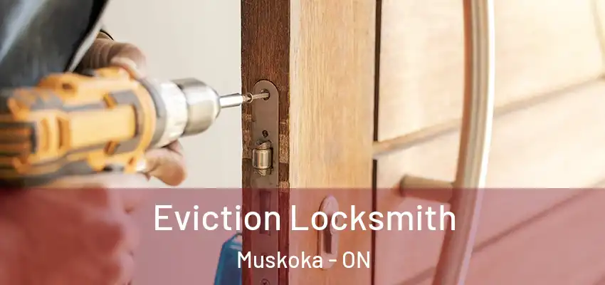  Eviction Locksmith Muskoka - ON
