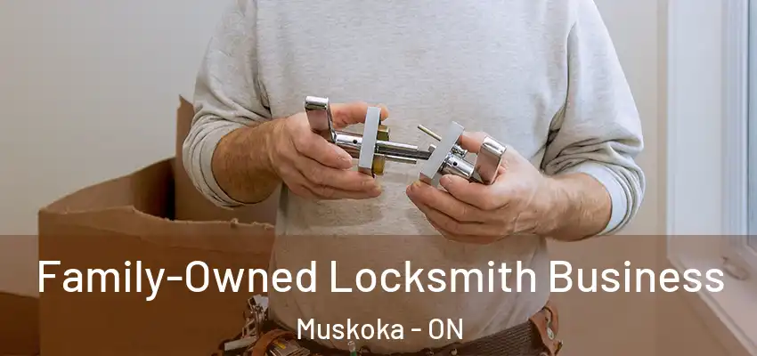  Family-Owned Locksmith Business Muskoka - ON