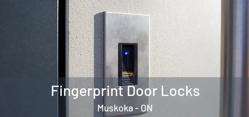  Fingerprint Door Locks Muskoka - ON