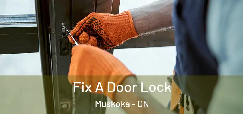  Fix A Door Lock Muskoka - ON