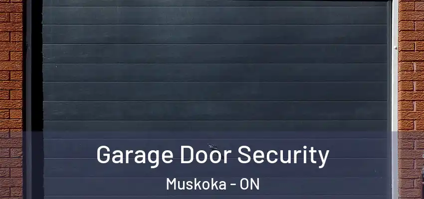  Garage Door Security Muskoka - ON