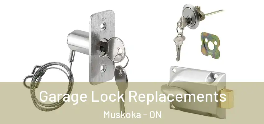  Garage Lock Replacements Muskoka - ON