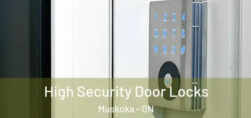  High Security Door Locks Muskoka - ON