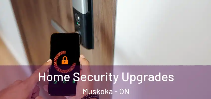  Home Security Upgrades Muskoka - ON