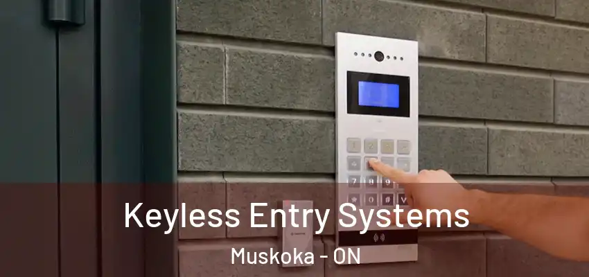  Keyless Entry Systems Muskoka - ON