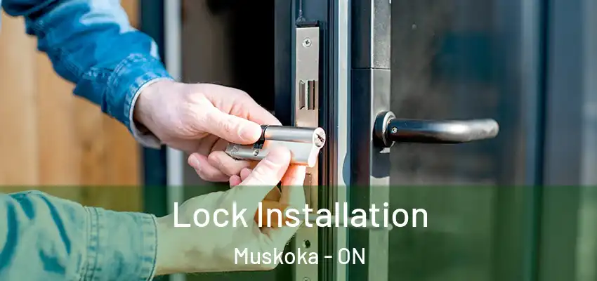  Lock Installation Muskoka - ON