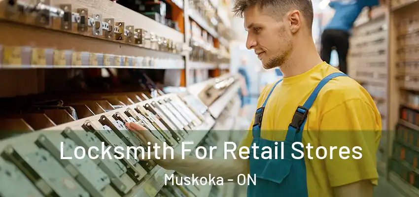  Locksmith For Retail Stores Muskoka - ON