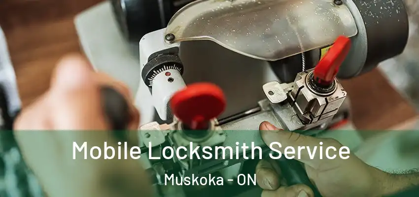  Mobile Locksmith Service Muskoka - ON