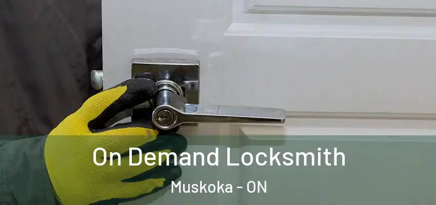  On Demand Locksmith Muskoka - ON