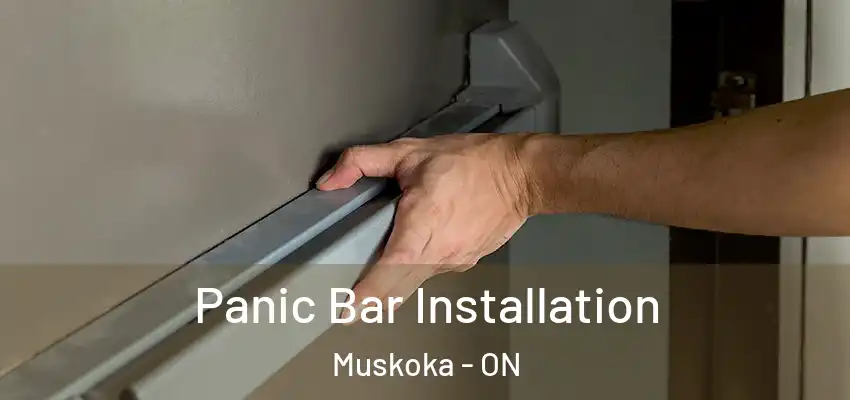  Panic Bar Installation Muskoka - ON