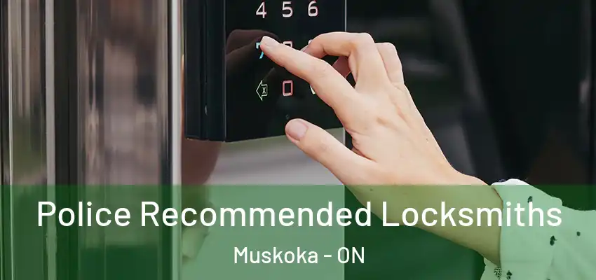  Police Recommended Locksmiths Muskoka - ON