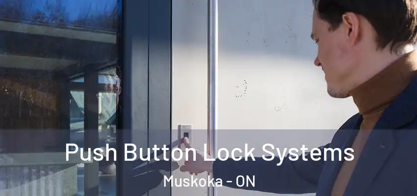  Push Button Lock Systems Muskoka - ON