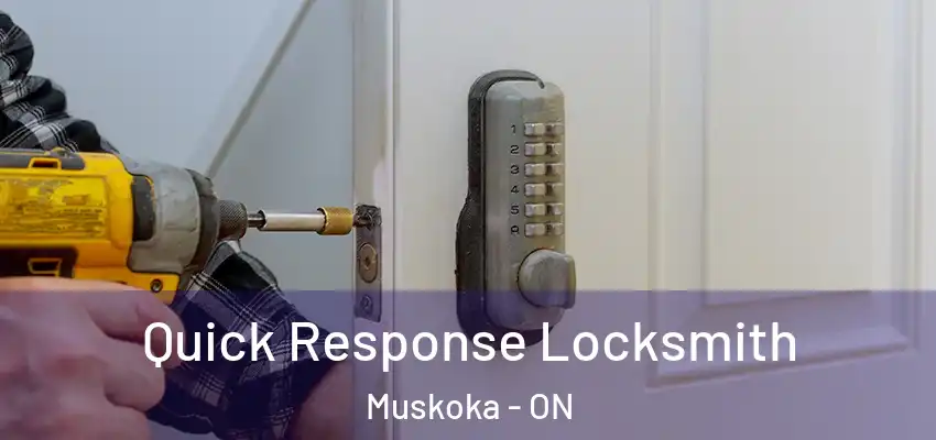  Quick Response Locksmith Muskoka - ON