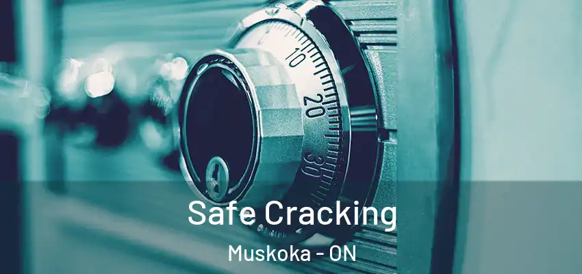  Safe Cracking Muskoka - ON