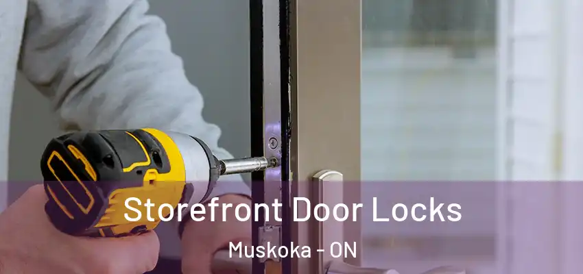  Storefront Door Locks Muskoka - ON