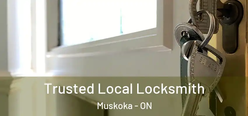  Trusted Local Locksmith Muskoka - ON