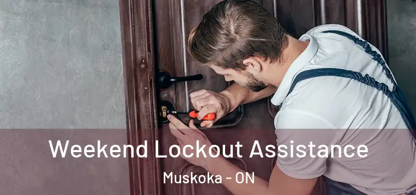  Weekend Lockout Assistance Muskoka - ON