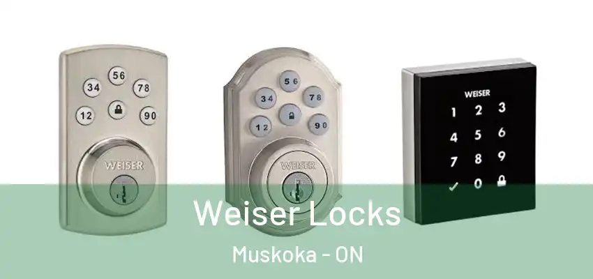  Weiser Locks Muskoka - ON